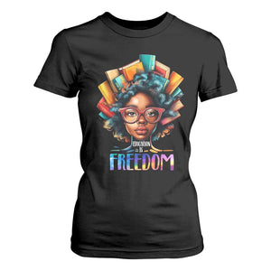 Black History Education Is Freedom T Shirt For Women Black Teacher Books