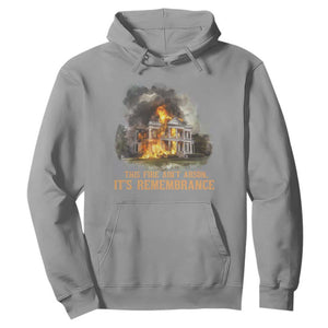 Juneteenth Ancestral Justice Hoodie This Fire Aint Arson It is Remembrance Black History - African Pride