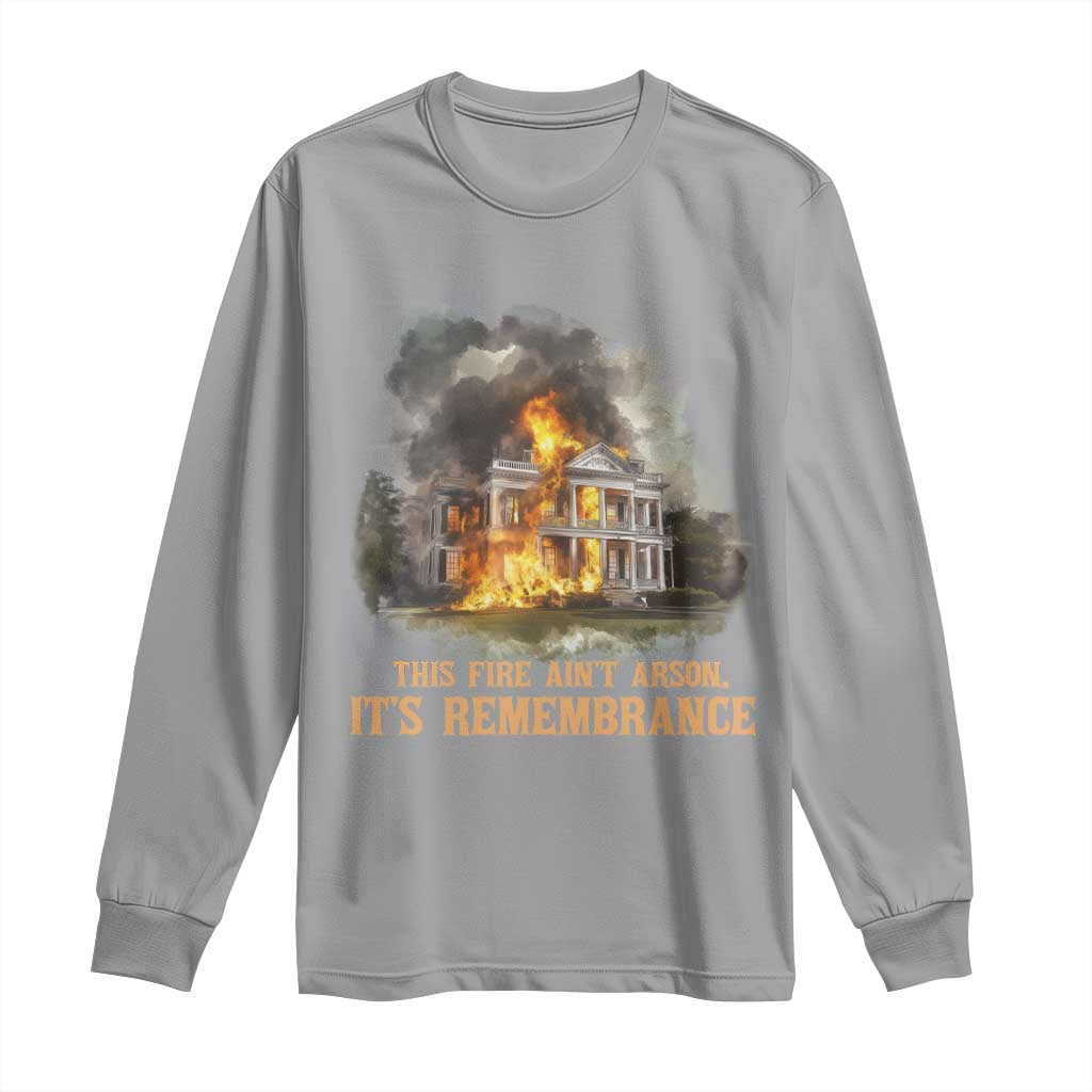 Juneteenth Ancestral Justice Long Sleeve Shirt This Fire Aint Arson It is Remembrance Black History - African Pride