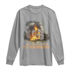Juneteenth Ancestral Justice Long Sleeve Shirt This Fire Aint Arson It is Remembrance Black History - African Pride