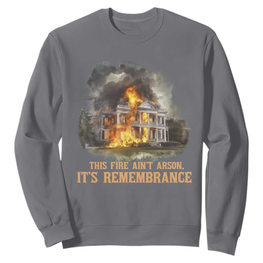Juneteenth Ancestral Justice Sweatshirt This Fire Aint Arson It is Remembrance Black History - African Pride