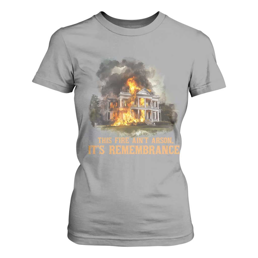 Juneteenth Ancestral Justice T Shirt For Women This Fire Aint Arson It is Remembrance Black History - African Pride
