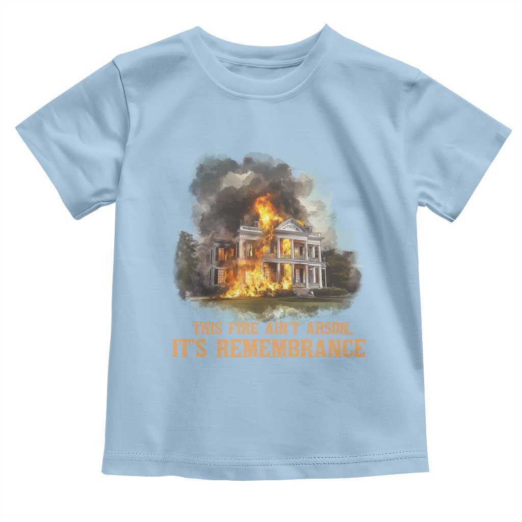 Juneteenth Ancestral Justice Toddler T Shirt This Fire Aint Arson It is Remembrance Black History - African Pride