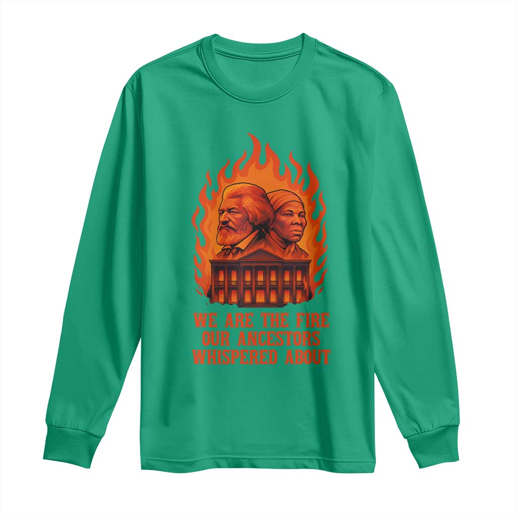 Harriet Tubman and Frederick Douglass Long Sleeve Shirt We Are the Fire Our Ancestors Whispered About Juneteenth 1865 - African Pride