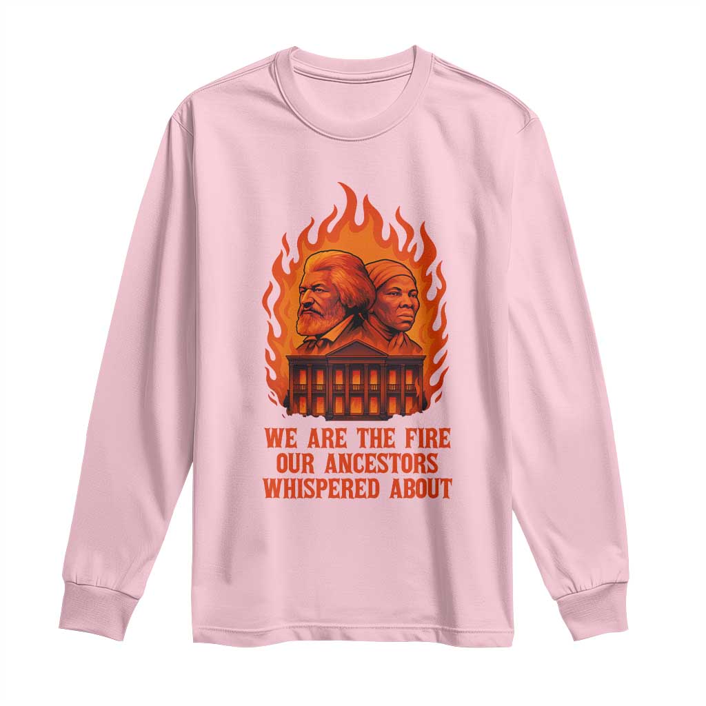 Harriet Tubman and Frederick Douglass Long Sleeve Shirt We Are the Fire Our Ancestors Whispered About Juneteenth 1865 - African Pride