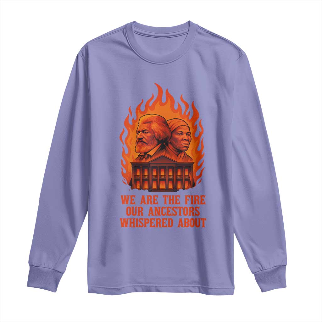 Harriet Tubman and Frederick Douglass Long Sleeve Shirt We Are the Fire Our Ancestors Whispered About Juneteenth 1865 - African Pride