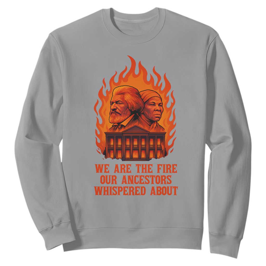 Harriet Tubman and Frederick Douglass Sweatshirt We Are the Fire Our Ancestors Whispered About Juneteenth 1865 - African Pride