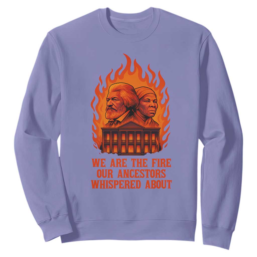 Harriet Tubman and Frederick Douglass Sweatshirt We Are the Fire Our Ancestors Whispered About Juneteenth 1865 - African Pride