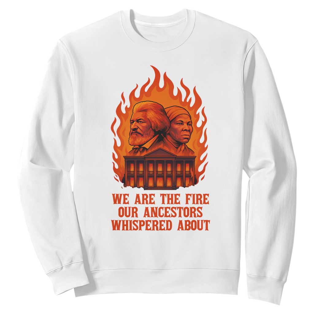 Harriet Tubman and Frederick Douglass Sweatshirt We Are the Fire Our Ancestors Whispered About Juneteenth 1865 - African Pride