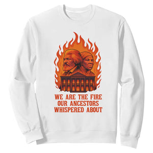 Harriet Tubman and Frederick Douglass Sweatshirt We Are the Fire Our Ancestors Whispered About Juneteenth 1865 - African Pride