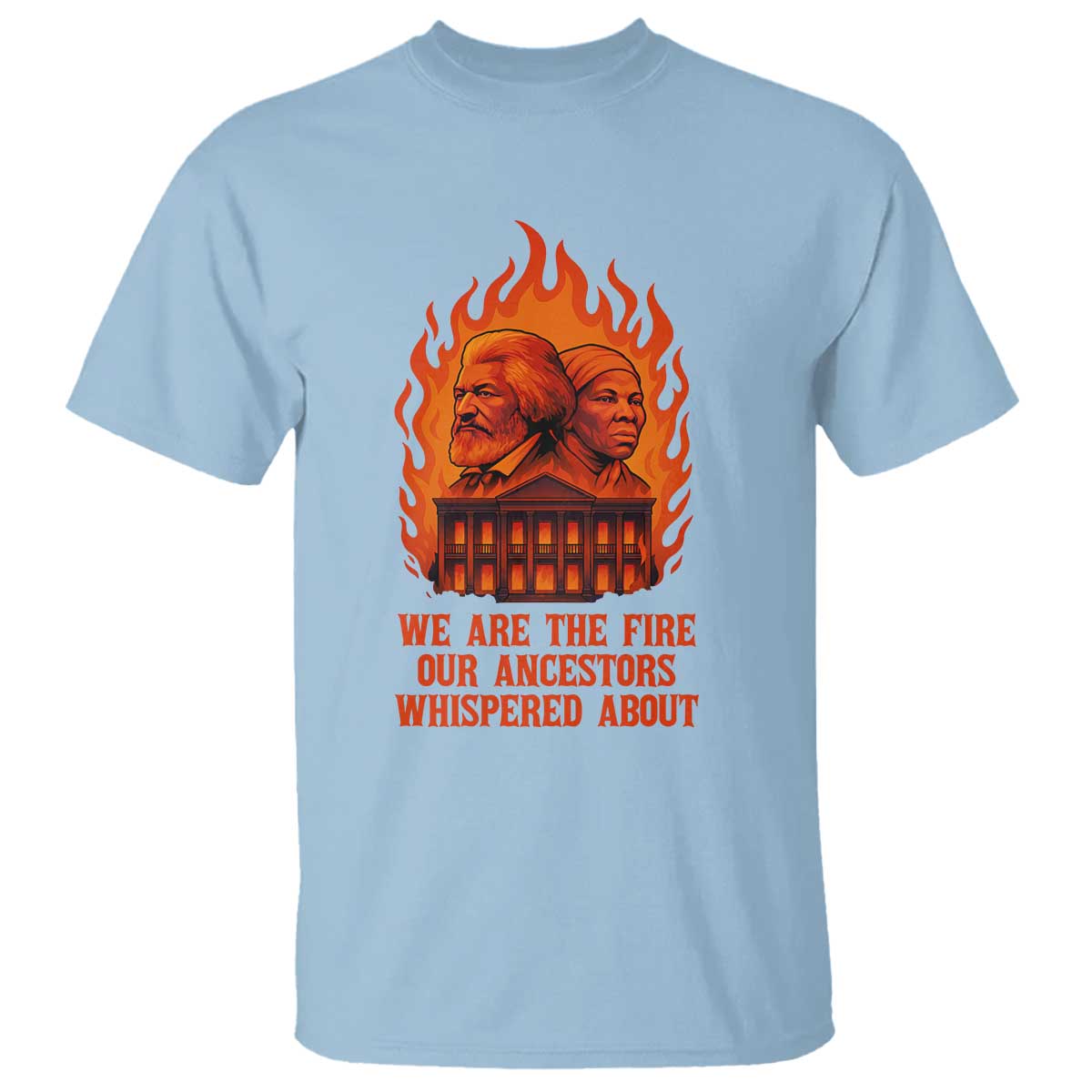 Harriet Tubman and Frederick Douglass T Shirt We Are the Fire Our Ancestors Whispered About Juneteenth 1865 - African Pride