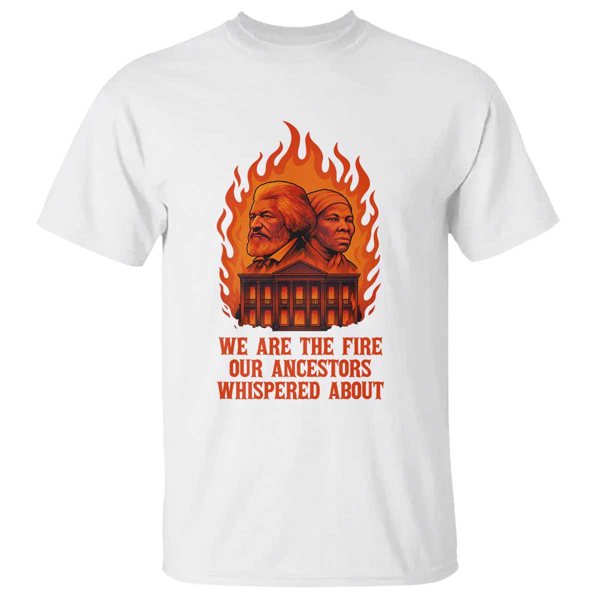 Harriet Tubman and Frederick Douglass T Shirt We Are the Fire Our Ancestors Whispered About Juneteenth 1865 - African Pride