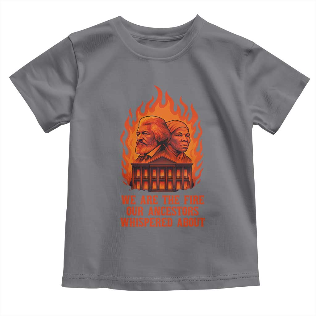 Harriet Tubman and Frederick Douglass Toddler T Shirt We Are the Fire Our Ancestors Whispered About Juneteenth 1865 - African Pride