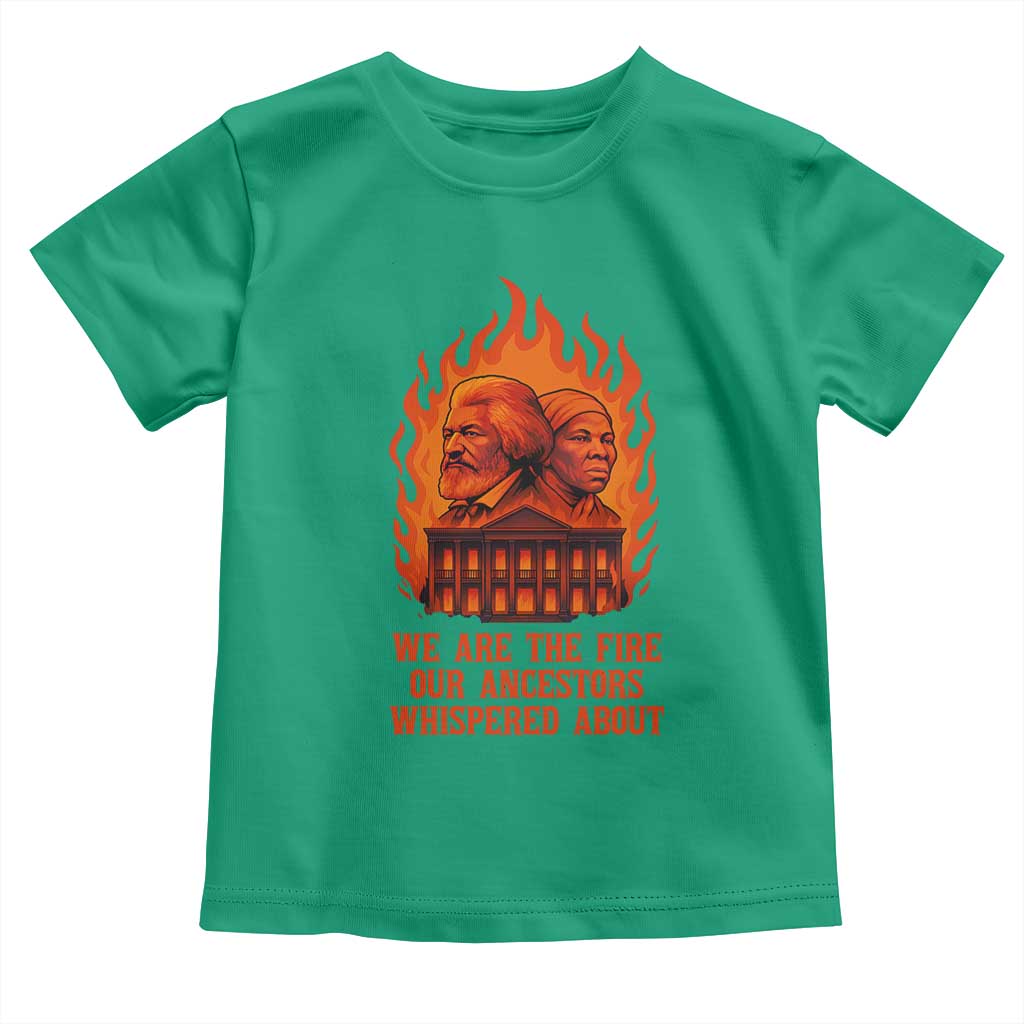 Harriet Tubman and Frederick Douglass Toddler T Shirt We Are the Fire Our Ancestors Whispered About Juneteenth 1865 - African Pride