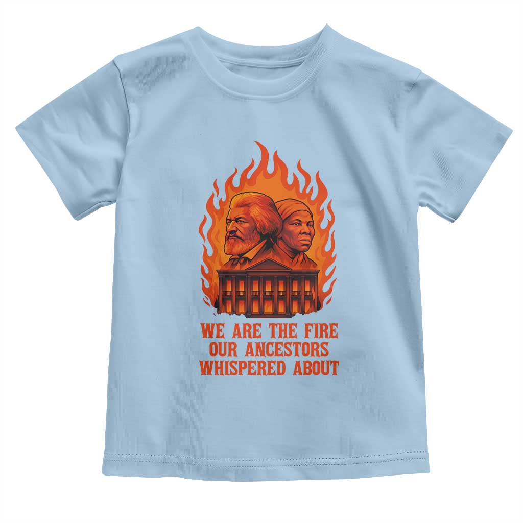 Harriet Tubman and Frederick Douglass Toddler T Shirt We Are the Fire Our Ancestors Whispered About Juneteenth 1865 - African Pride
