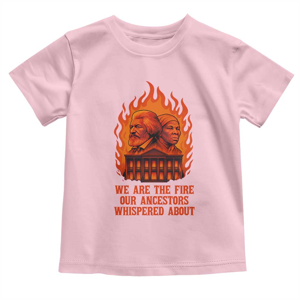 Harriet Tubman and Frederick Douglass Toddler T Shirt We Are the Fire Our Ancestors Whispered About Juneteenth 1865 - African Pride
