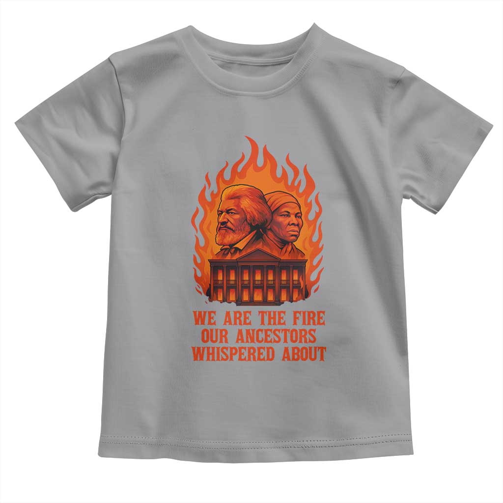 Harriet Tubman and Frederick Douglass Toddler T Shirt We Are the Fire Our Ancestors Whispered About Juneteenth 1865 - African Pride
