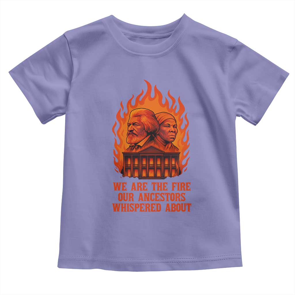 Harriet Tubman and Frederick Douglass Toddler T Shirt We Are the Fire Our Ancestors Whispered About Juneteenth 1865 - African Pride