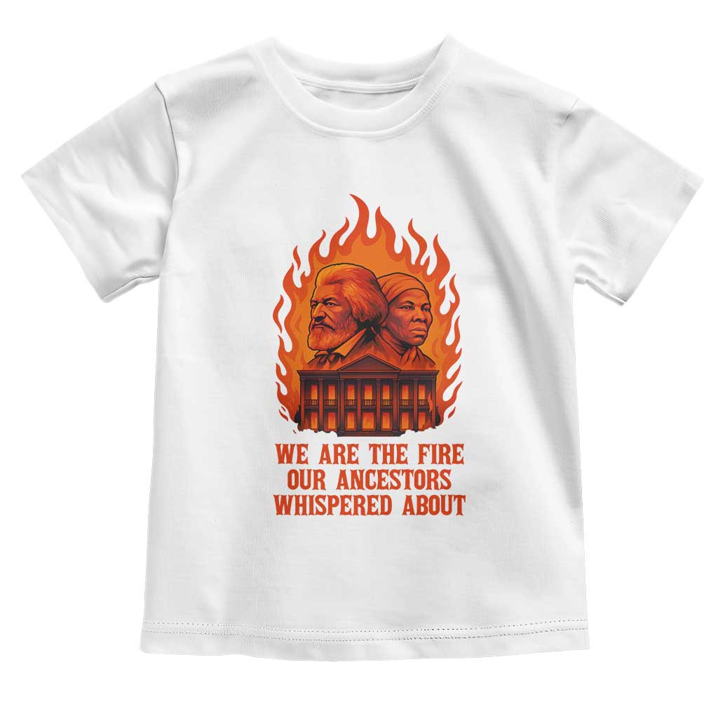 Harriet Tubman and Frederick Douglass Toddler T Shirt We Are the Fire Our Ancestors Whispered About Juneteenth 1865 - African Pride