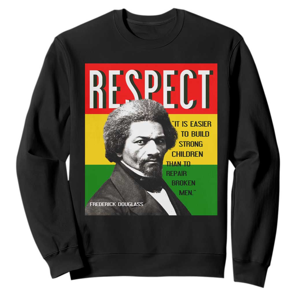 Respect Frederick Douglass Sweatshirt It Is Easier To Build Strong Children Empowerment - African Pride