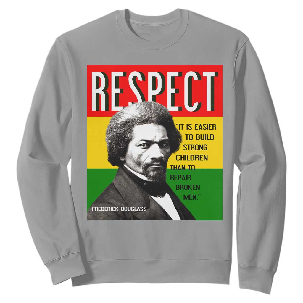 Respect Frederick Douglass Sweatshirt It Is Easier To Build Strong Children Empowerment - African Pride