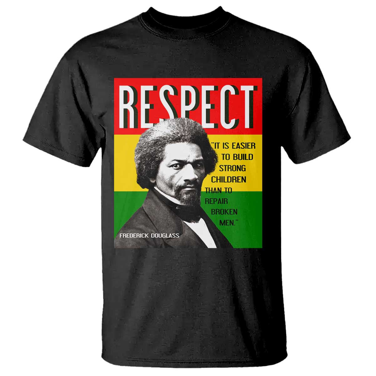 Respect Frederick Douglass T Shirt It Is Easier To Build Strong Children Empowerment - African Pride