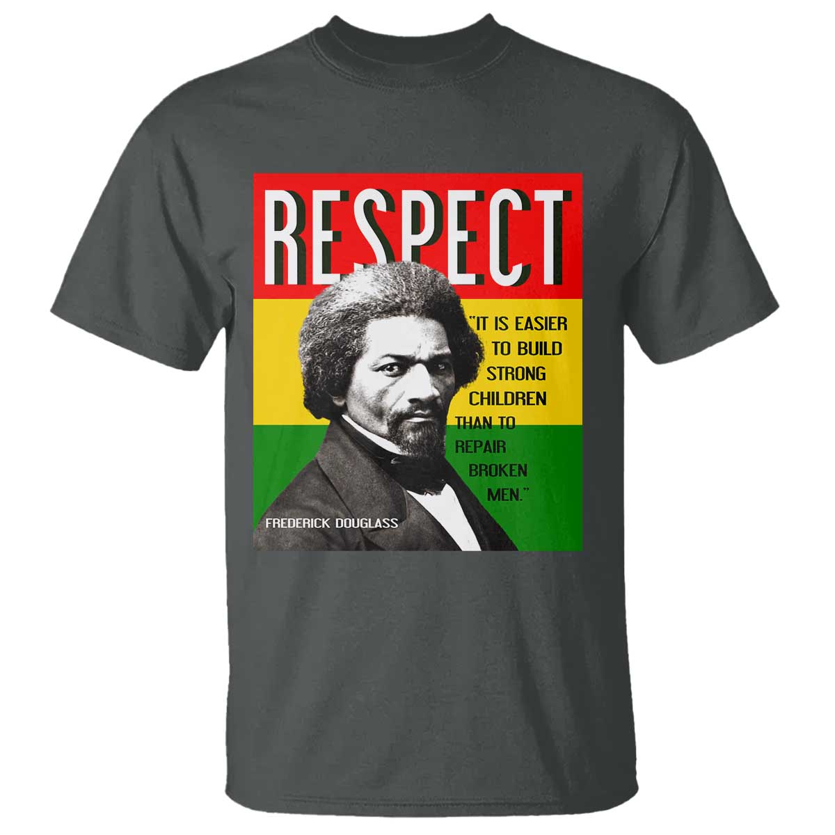 Respect Frederick Douglass T Shirt It Is Easier To Build Strong Children Empowerment - African Pride