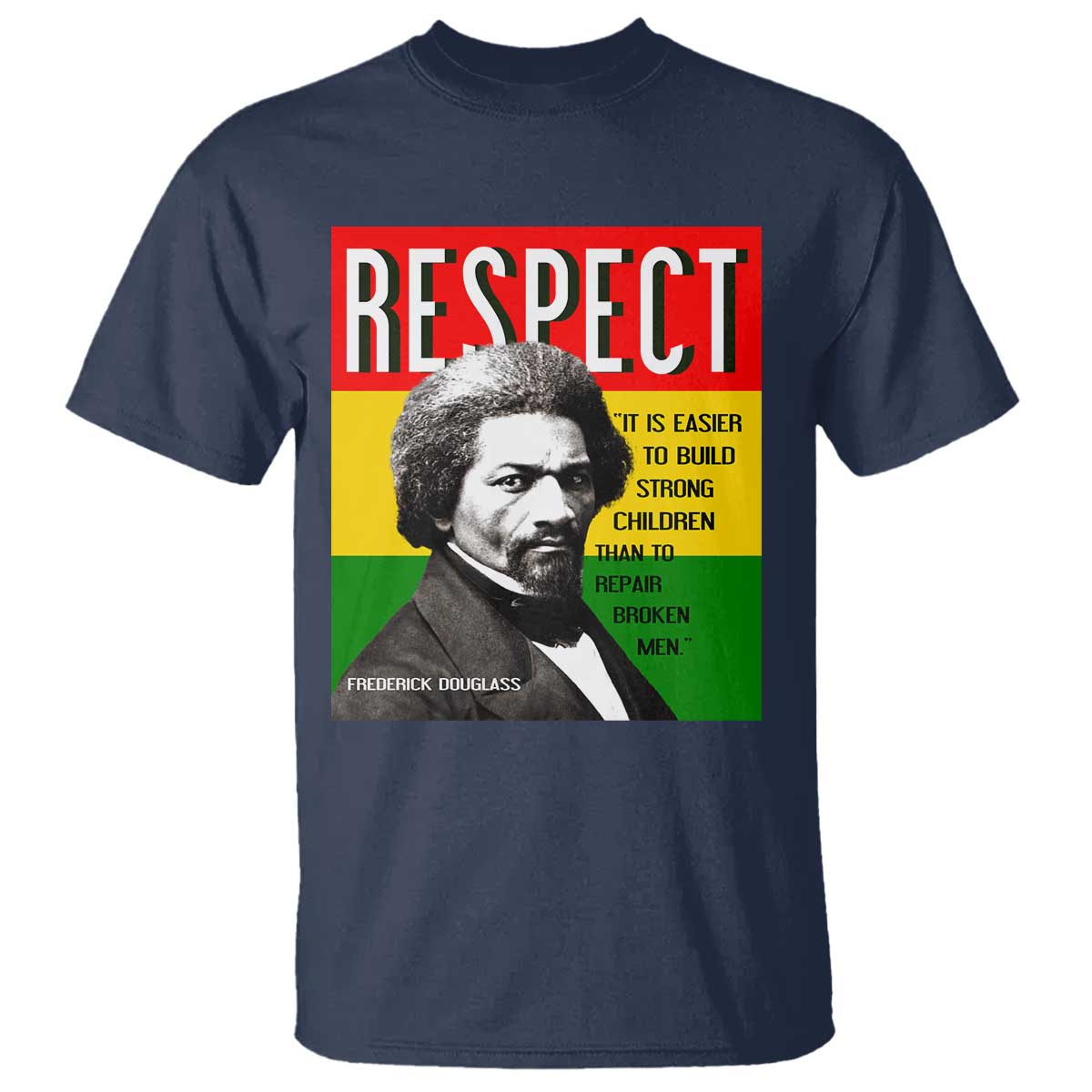 Respect Frederick Douglass T Shirt It Is Easier To Build Strong Children Empowerment - African Pride