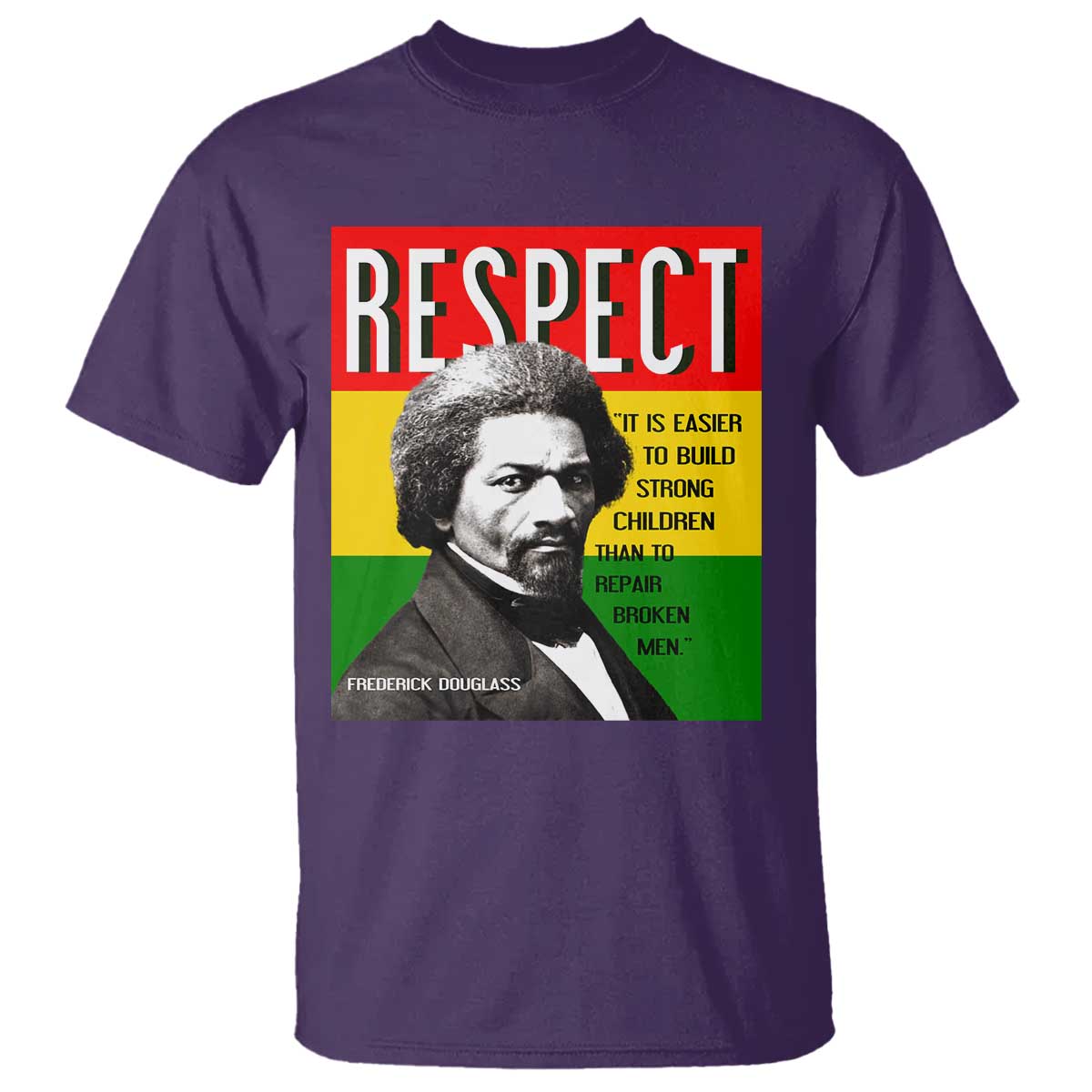Respect Frederick Douglass T Shirt It Is Easier To Build Strong Children Empowerment - African Pride