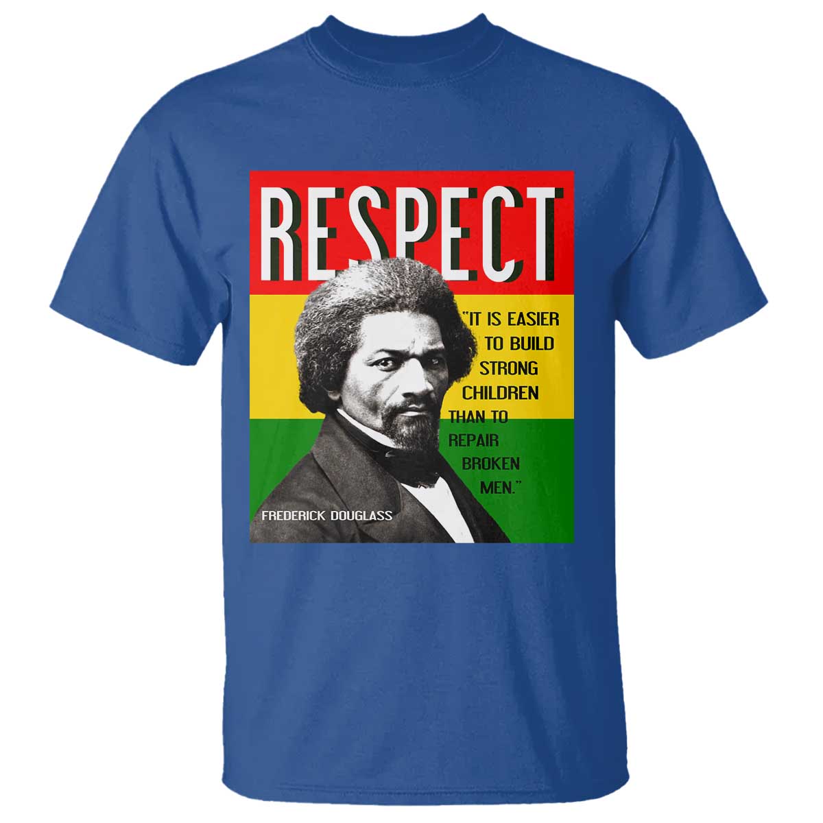 Respect Frederick Douglass T Shirt It Is Easier To Build Strong Children Empowerment - African Pride