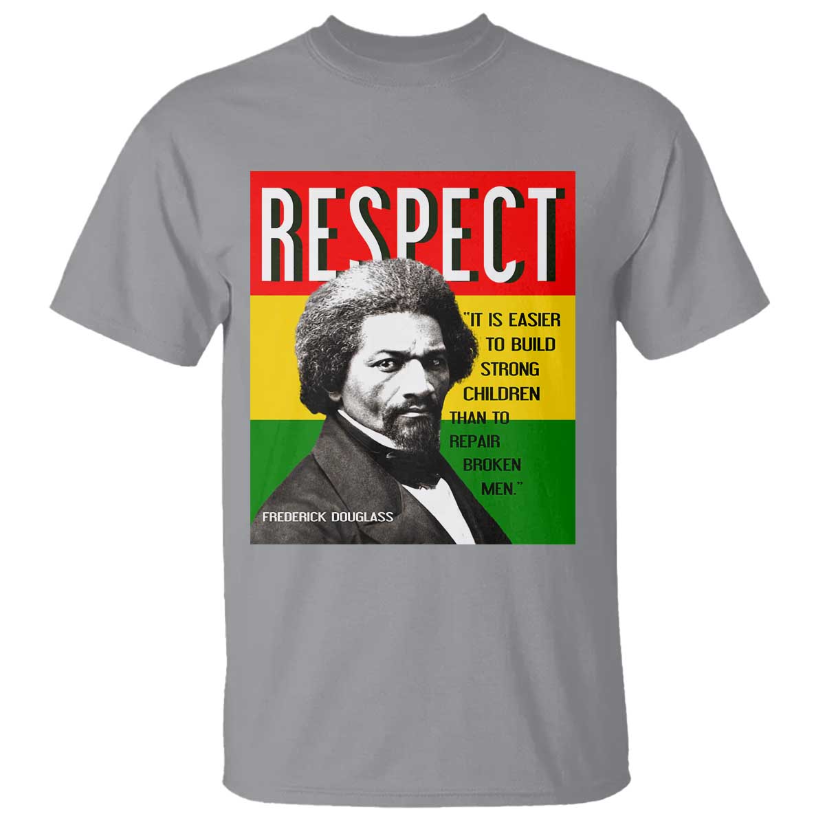 Respect Frederick Douglass T Shirt It Is Easier To Build Strong Children Empowerment - African Pride