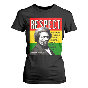Respect Frederick Douglass T Shirt For Women It Is Easier To Build Strong Children Empowerment - African Pride