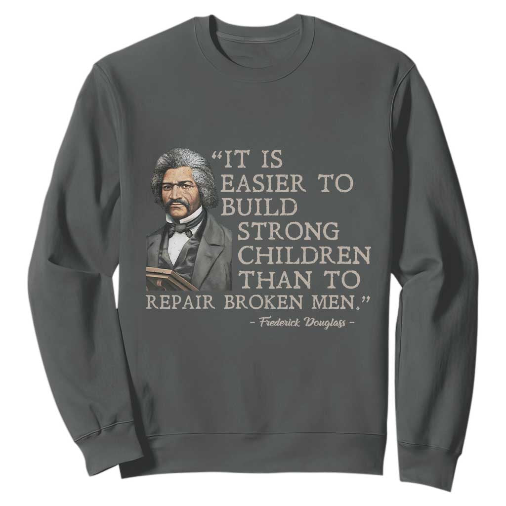 Vintage Frederick Douglass Sweatshirt It Is Easier To Build Strong Children Than To Repair Broken Men - African Pride
