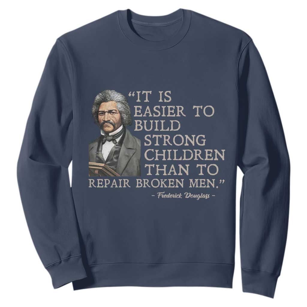 Vintage Frederick Douglass Sweatshirt It Is Easier To Build Strong Children Than To Repair Broken Men - African Pride