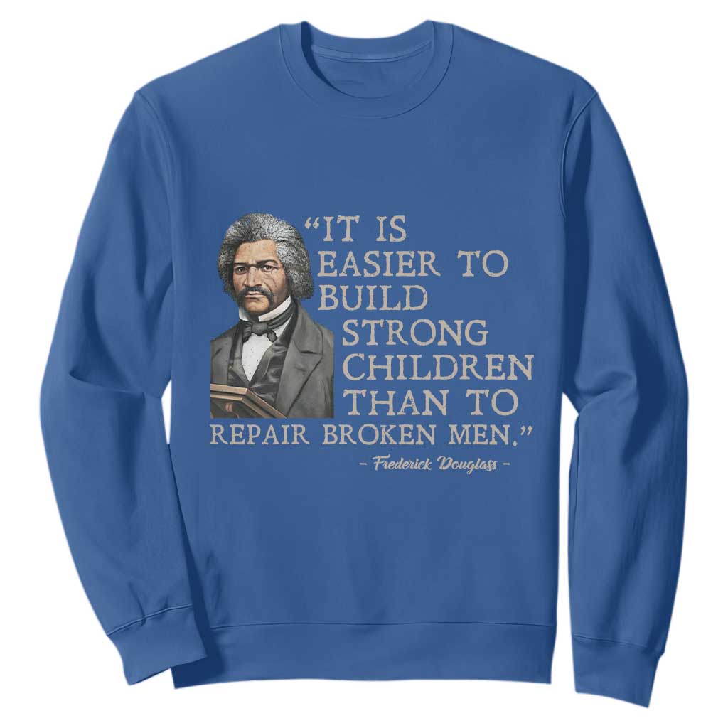 Vintage Frederick Douglass Sweatshirt It Is Easier To Build Strong Children Than To Repair Broken Men - African Pride