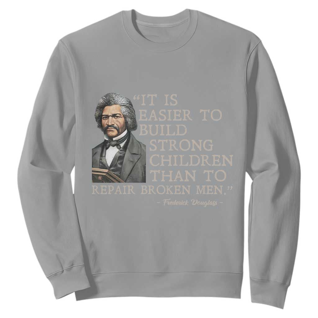 Vintage Frederick Douglass Sweatshirt It Is Easier To Build Strong Children Than To Repair Broken Men - African Pride