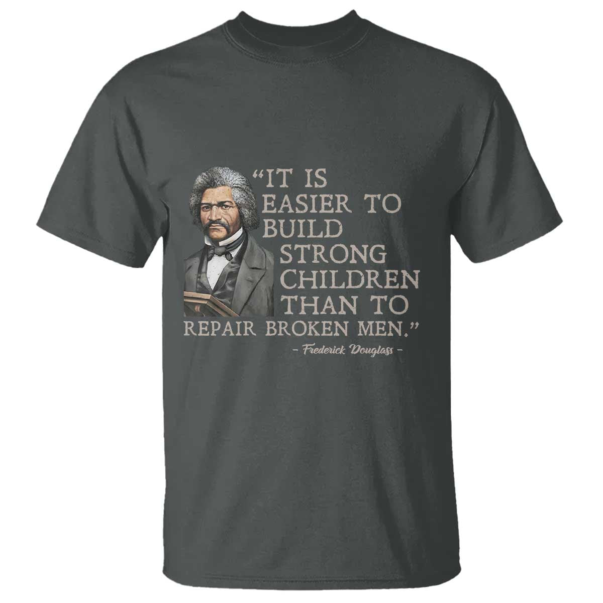 Vintage Frederick Douglass T Shirt It Is Easier To Build Strong Children Than To Repair Broken Men - African Pride