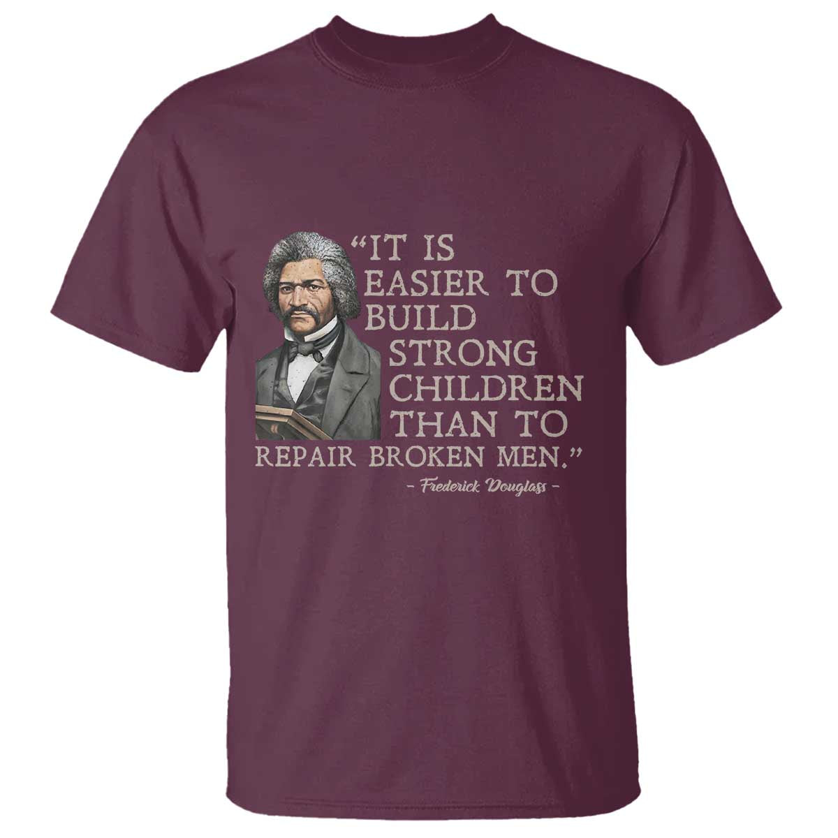 Vintage Frederick Douglass T Shirt It Is Easier To Build Strong Children Than To Repair Broken Men - African Pride
