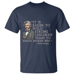 Vintage Frederick Douglass T Shirt It Is Easier To Build Strong Children Than To Repair Broken Men - African Pride