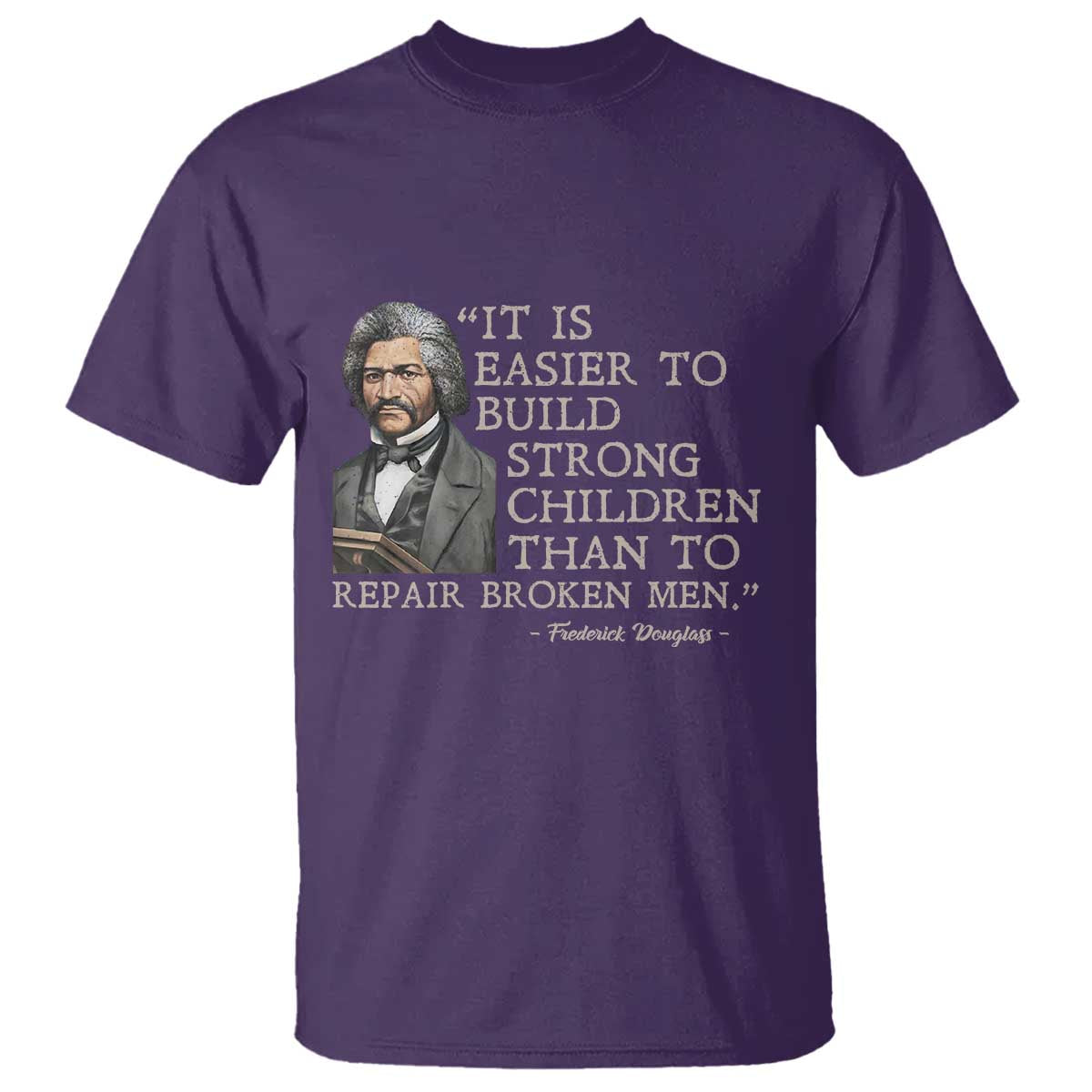 Vintage Frederick Douglass T Shirt It Is Easier To Build Strong Children Than To Repair Broken Men - African Pride
