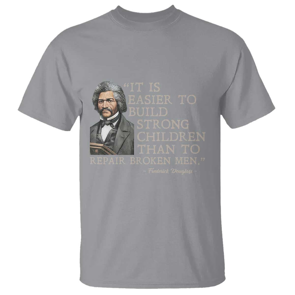 Vintage Frederick Douglass T Shirt It Is Easier To Build Strong Children Than To Repair Broken Men - African Pride