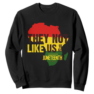 They Not Like Us Juneteenth 1865 Sweatshirt Afrocentric Africa Map Black Pride - African Pride