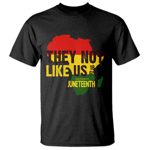 They Not Like Us Juneteenth 1865 T Shirt Afrocentric Africa Map Black Pride - African Pride
