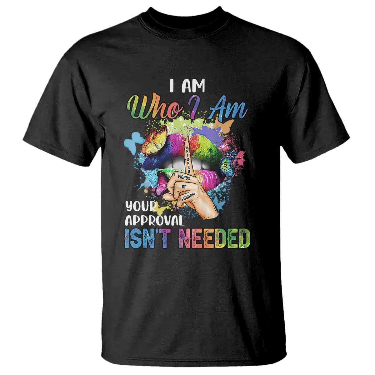 Black Queen T Shirt I Am Who I Am Your Approval Isn't Needed Colorful Butterflies