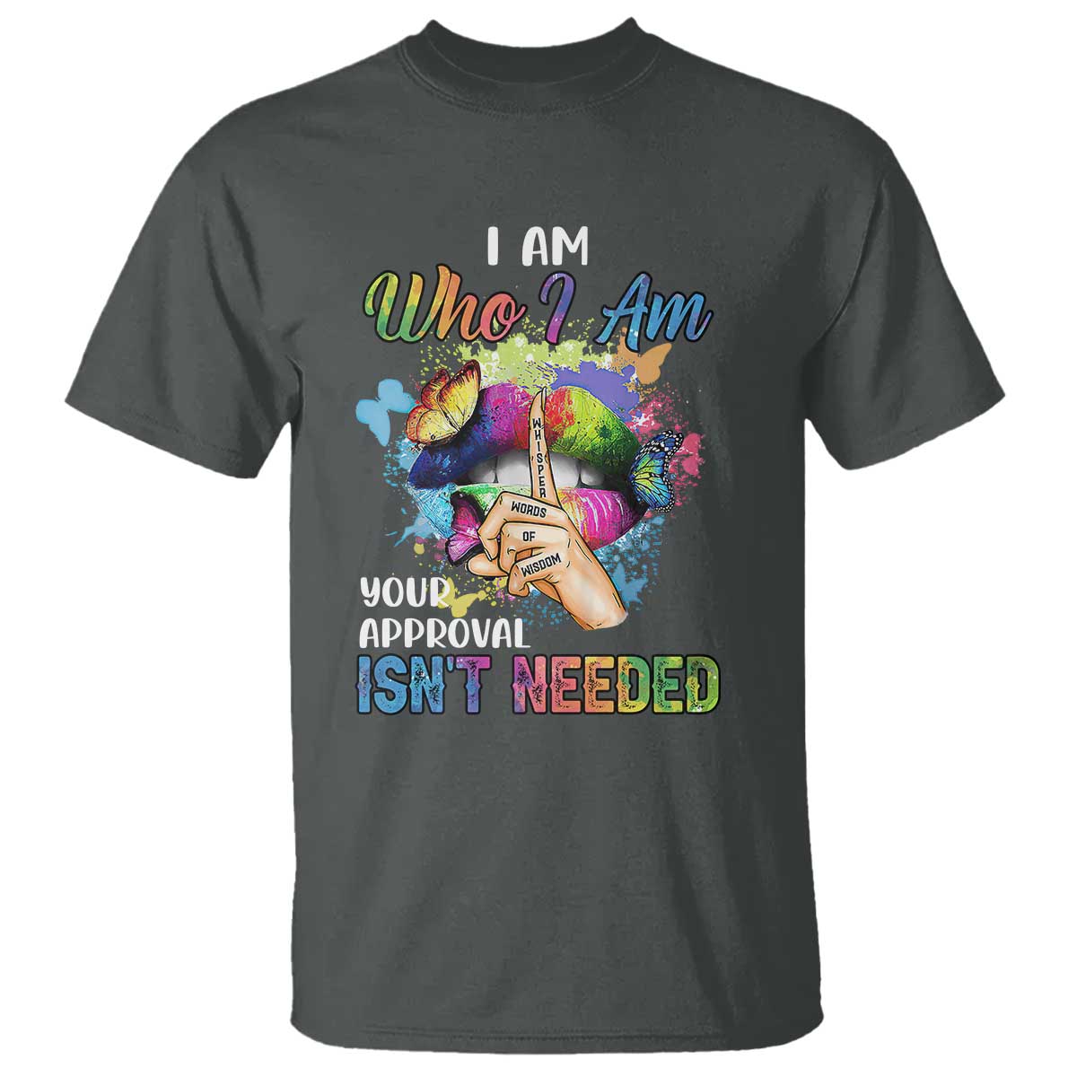 Black Queen T Shirt I Am Who I Am Your Approval Isn't Needed Colorful Butterflies