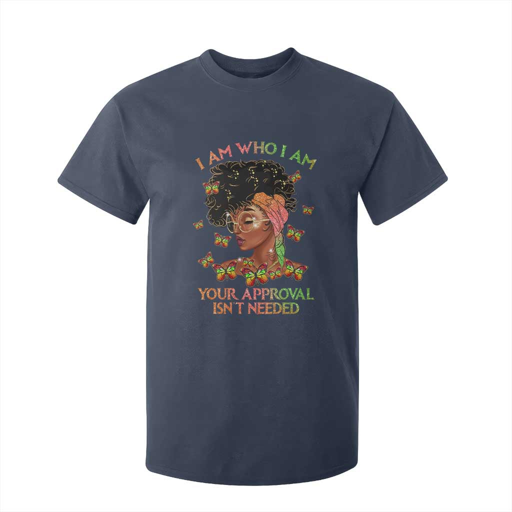 Afro Black Queen T Shirt For Kid I Am Who I Am Your Approval Isn't Needed