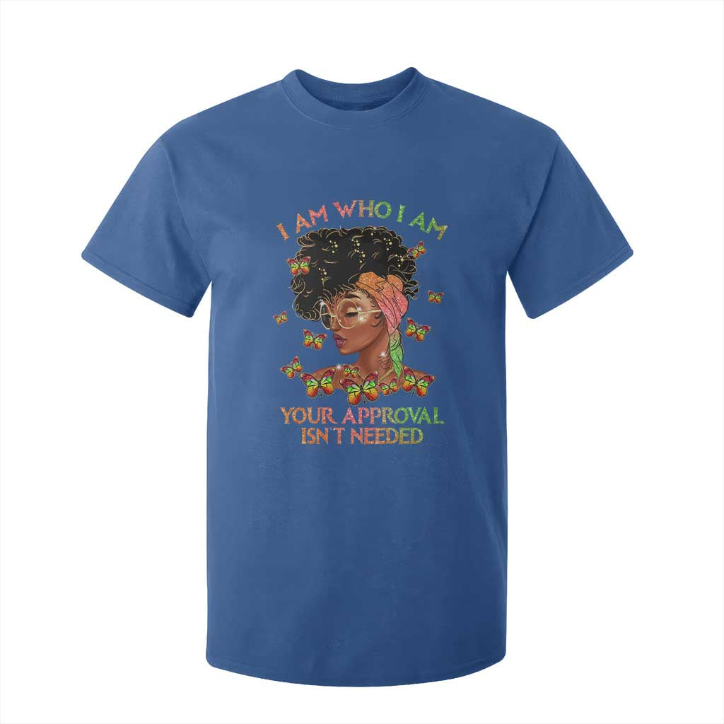 Afro Black Queen T Shirt For Kid I Am Who I Am Your Approval Isn't Needed