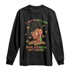Afro Black Queen Long Sleeve Shirt I Am Who I Am Your Approval Isn't Needed