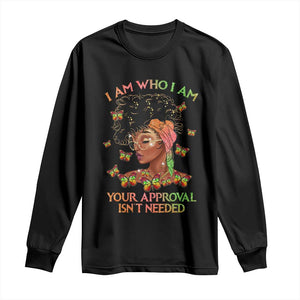 Afro Black Queen Long Sleeve Shirt I Am Who I Am Your Approval Isn't Needed