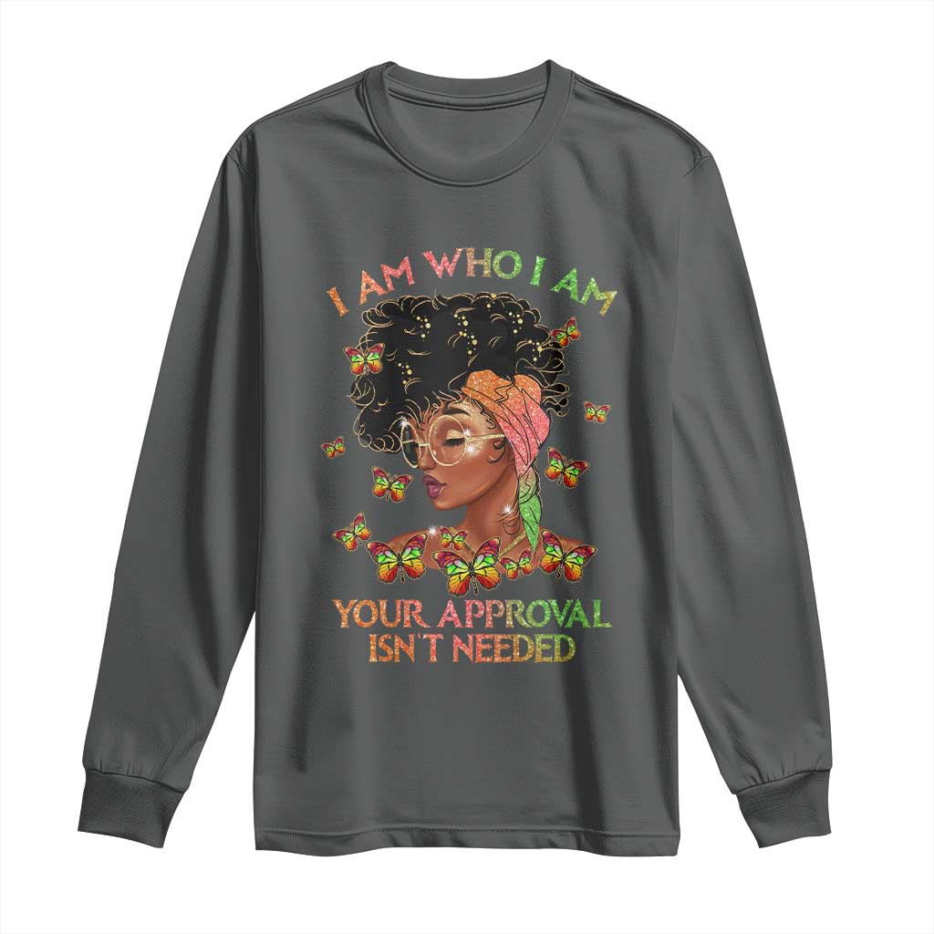 Afro Black Queen Long Sleeve Shirt I Am Who I Am Your Approval Isn't Needed